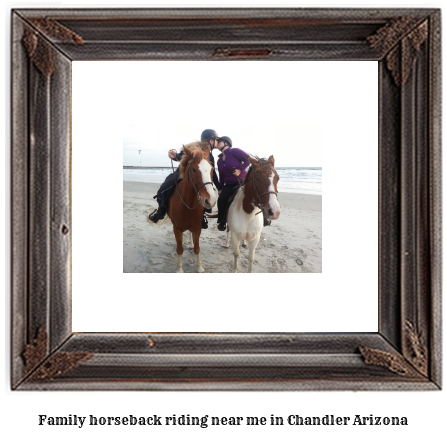 family horseback riding near me in Chandler, Arizona